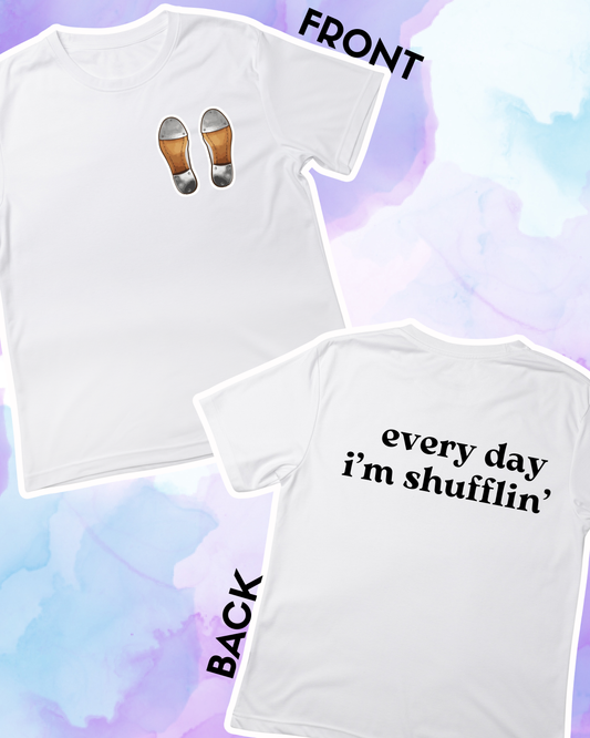 EVERY DAY I'M SHUFFLIN' - Adult Unisex